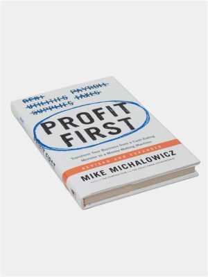 ¡Profit First: Transform Your Business from a Cash-Eating Monster to a Money-Making Machine, Una Guía Eficaz para la Prosperidad Financiera!