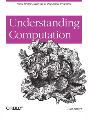 ¡Understanding Computation – Una Sinfonía Binaria de Conocimiento Computacional!